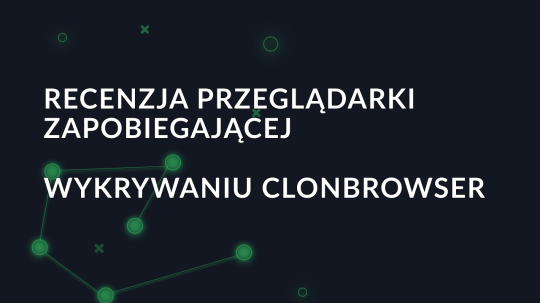 Recenzja przeglądarki zapobiegającej wykrywaniu ClonBrowser