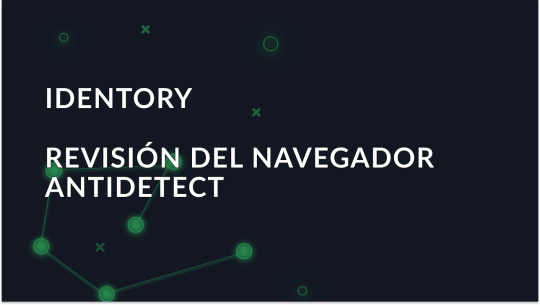 Navegador Identory Anti-Detect - Revisión completa