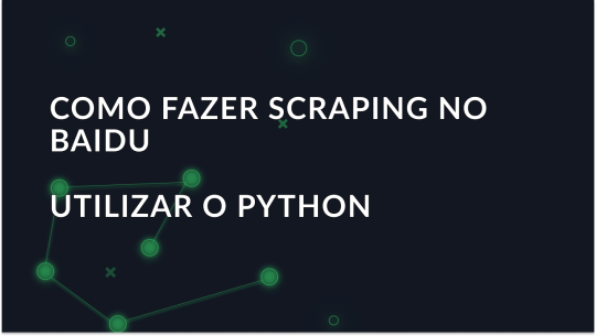 Como usar Python e Proxies para extrair resultados orgânicos do Baidu