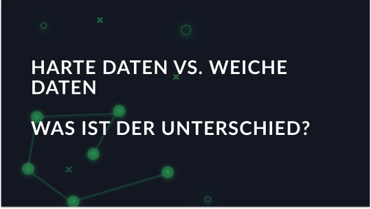 Was Sie über Hard Data vs. Soft Data wissen sollten