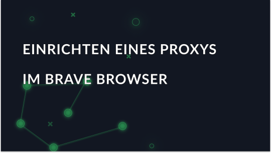 Schritt-für-Schritt-Anleitung zum Einrichten von Proxy in Brave Browser
