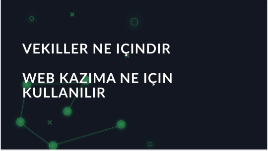 Web Kazıma Proxy'leri Ne İçin Kullanılır?