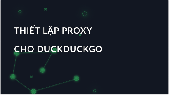 Cách sử dụng proxy với DuckDuckGo?