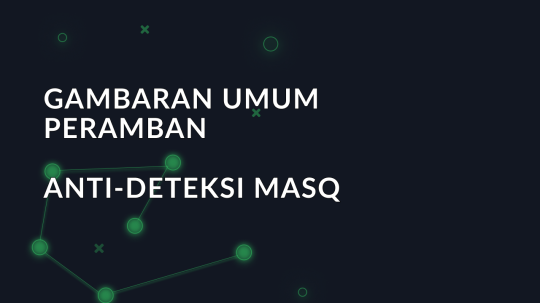 Gambaran umum peramban anti-deteksi MASQ