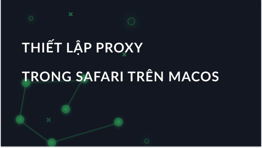 Thiết Lập Proxy trong Safari trên macOS
