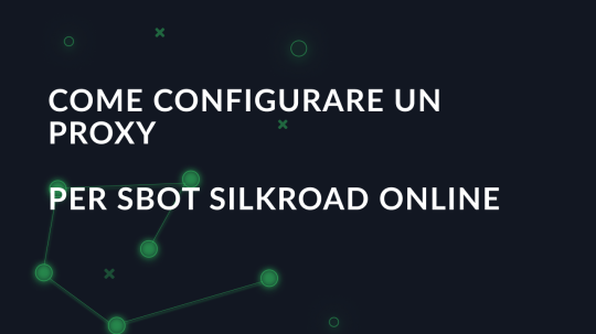 Come configurare un proxy per SBot SilkRoad Online