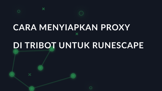 Cara menyiapkan proxy di TriBot untuk RuneScape