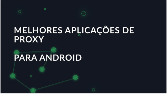 Melhores aplicações de proxy para Android
