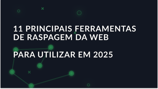 As melhores ferramentas de recolha de dados da Web para avançar em 2025