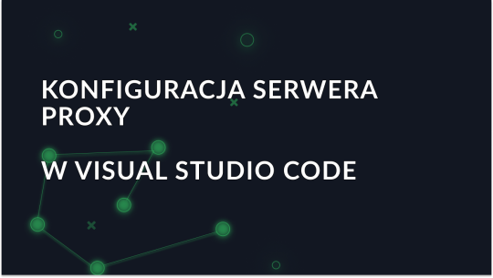 Konfigurowanie ustawień serwera proxy w Visual Studio Code