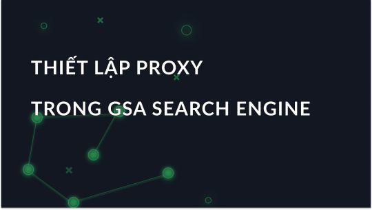 Cách thiết lập proxy trong GSA Search Engine Ranker