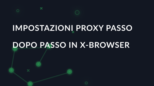 Impostazioni proxy passo dopo passo in X-Browser