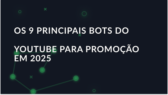 Os 9 principais bots do YouTube para promoção em 2025