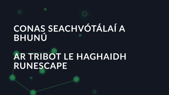 Conas seachvótálaí a bhunú ar Tribot le haghaidh Runescape