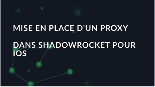 Comment configurer et utiliser un proxy dans Shadowrocket pour iOS