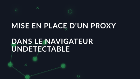 Mise en place d'un proxy dans le navigateur Undetectable