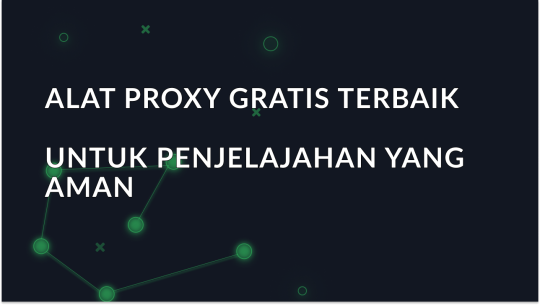 7 alat proxy gratis terbaik untuk tahun 2026