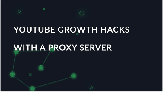 YouTube growth hacks: Proxy benefits