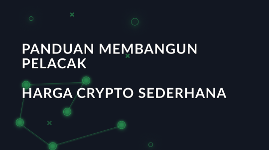 Panduan Membangun Pelacak Harga Crypto Sederhana