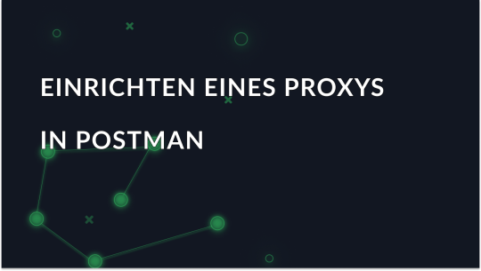 Proxy-Konfiguration in Postman