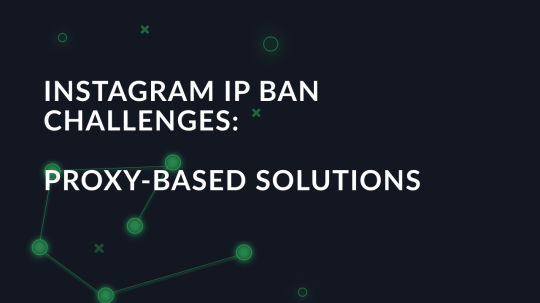 Instagram IP ban challenges: Proxy-based solutions
