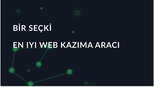 2026'te öne geçmek için en iyi web kazıma araçları