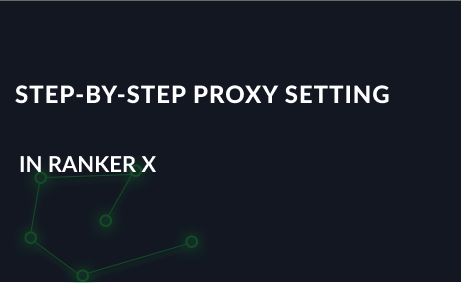 Step-by-step proxy settings in RankerX