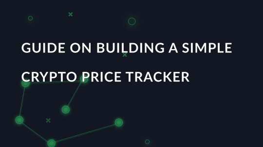 Guide on building a simple crypto price tracker