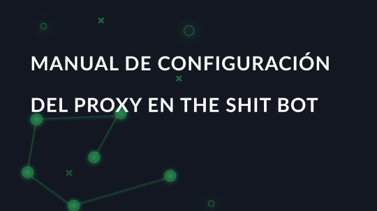 Manual de configuración del proxy paso a paso en The Shit Bot
