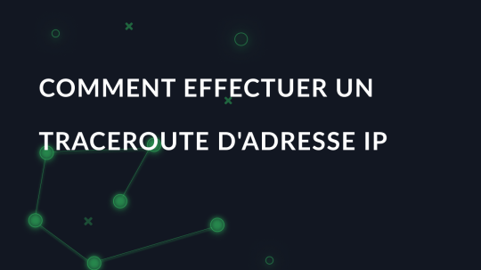 Comment effectuer un traceroute d'adresse IP