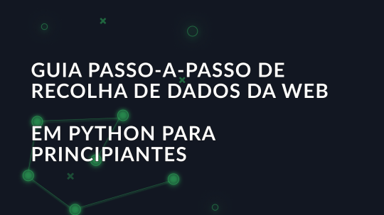 Guia passo-a-passo de recolha de dados da Web em Python para principiantes