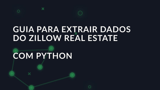 Guia para extrair dados do Zillow Real Estate com Python