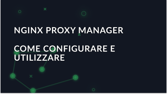 Come impostare e utilizzare efficacemente Nginx Proxy Manager