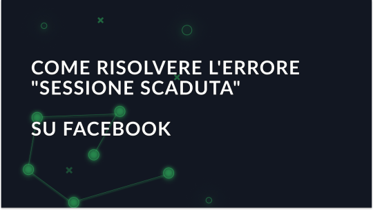 Come risolvere l'errore "Sessione scaduta" su Facebook