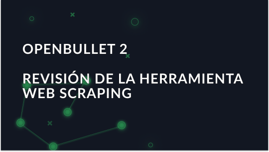 OpenBullet 2: Visión general de la herramienta de Web Scraping