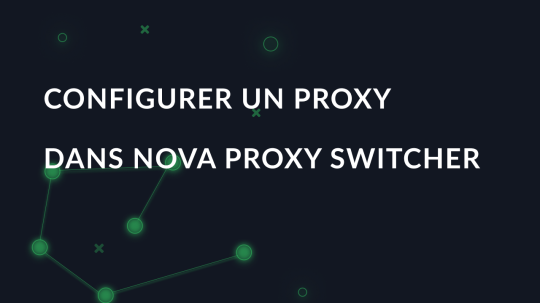 Configurer un proxy dans Nova Proxy Switcher