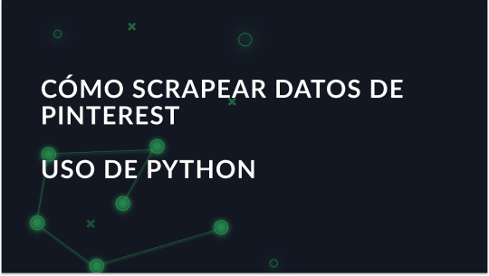 Cómo raspar datos de Pinterest con Python