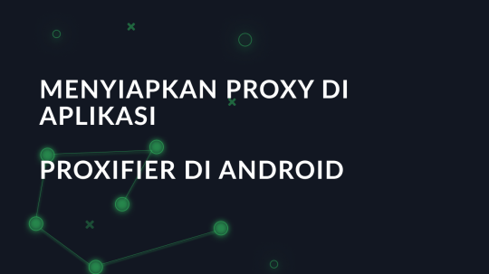 Menyiapkan proxy di aplikasi Proxifier di Android