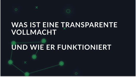 Was ist eine transparente Vollmacht?