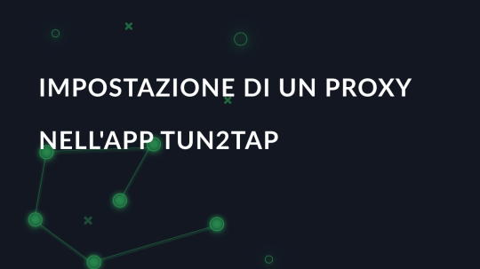 Impostazione di un proxy nell'app Tun2Tap