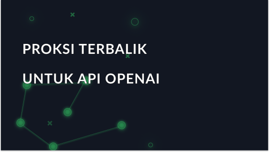 Proxy Terbalik untuk API OpenAI: Dijelaskan
