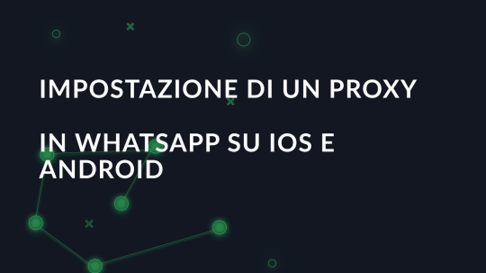 Impostazione di un proxy in WhatsApp su iOS e Android