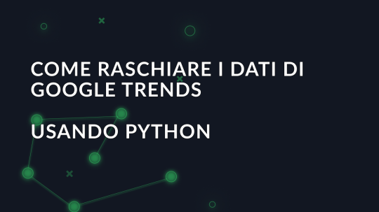 Come raschiare i dati di Google Trends usando Python