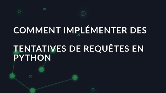 Comment implémenter des tentatives de requêtes en Python