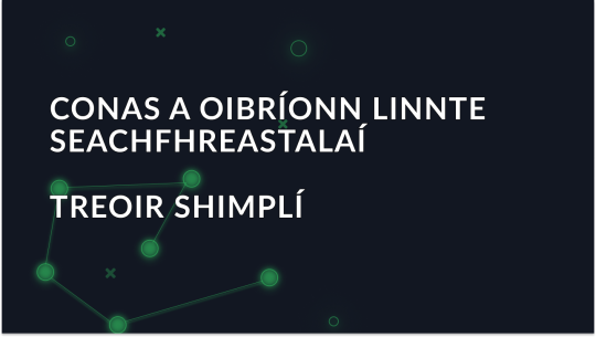 Treoir Shimplí ar Conas a Oibríonn Linnte Seachfhreastalaí
