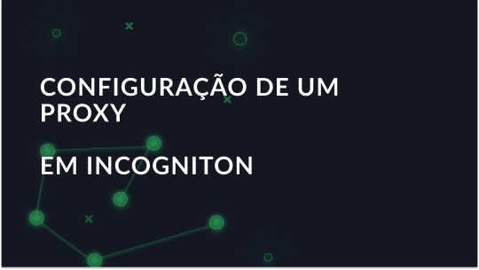 Como configurar um proxy no Incogniton