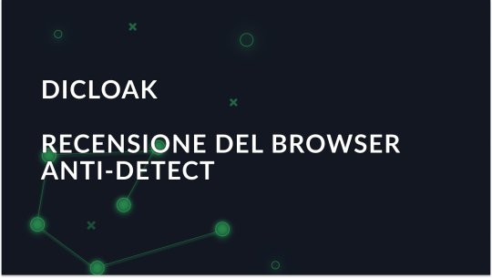 Dicloak Antidetect Browser: Recensione completa e caratteristiche spiegate