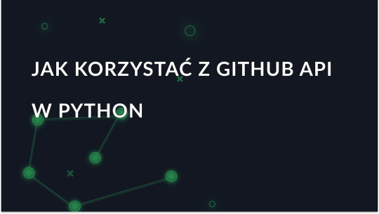 Jak korzystać z Python GitHub API: Samouczek krok po kroku