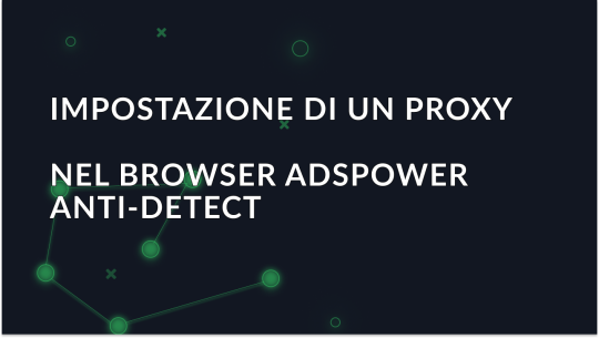 Impostazione di un proxy nel browser AdsPower