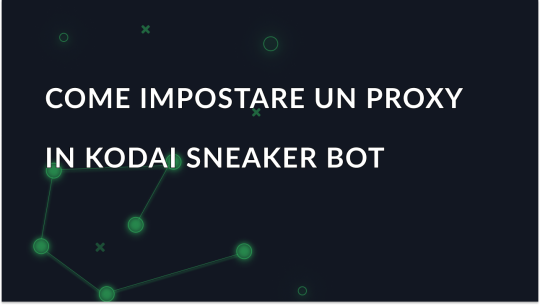 Come impostare un proxy in Kodai Sneaker Bot